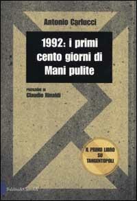 1992: i primi cento giorni di Mani pulite - Antonio Carlucci - Libro Dalai Editore 2002, I saggi | Libraccio.it