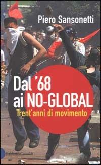 Dal '68 ai no-global. Trent'anni di movimento - Piero Sansonetti - Libro Dalai Editore 2002, I saggi | Libraccio.it