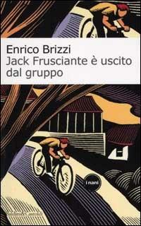 Jack Frusciante è uscito dal gruppo - Enrico Brizzi - Libro Dalai Editore 2002, I Nani | Libraccio.it