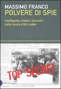 Polvere di spie. Intelligence, misteri ed errori nella caccia a Bin Laden - Massimo Franco - Libro Dalai Editore 2002, I saggi | Libraccio.it