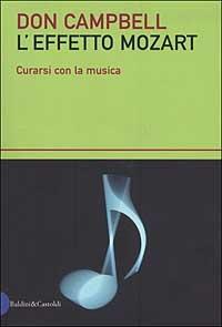 L' effetto Mozart. Curarsi con la musica - Don Campbell - Libro Dalai Editore 2002, I saggi | Libraccio.it