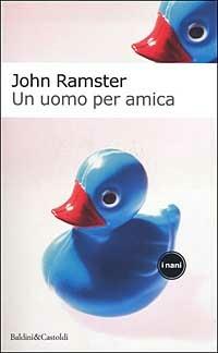 Un uomo per amica - John Ramster - Libro Dalai Editore 2002, I Nani | Libraccio.it