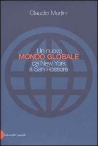 Un nuovo mondo globale da New York a San Rossore - Claudio Martini - Libro Dalai Editore 2002, Le boe | Libraccio.it