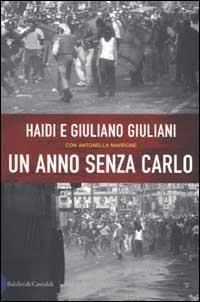 Un anno senza Carlo - Giuliano Giuliani, Haidi Gaggio Giuliani, Antonella Marrone - Libro Dalai Editore 2002, I saggi | Libraccio.it