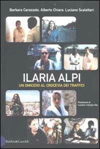 Ilaria Alpi. Un omicidio al crocevia dei traffici - Barbara Carazzolo, Alberto Chiara, Luciano Scalettari - Libro Dalai Editore 2002, I saggi | Libraccio.it