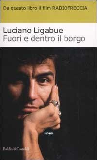 Fuori e dentro il borgo - Luciano Ligabue - Libro Dalai Editore 2002, I Nani | Libraccio.it