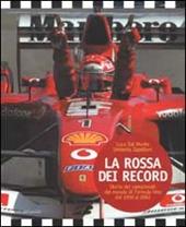 La Rossa dei record. Storia dei campionati del mondo di Formula Uno dal 1950 al 2002