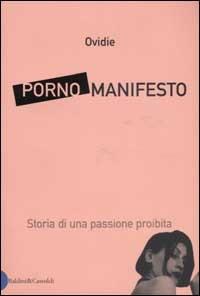 Porno Manifesto. Storia di una passione proibita - Ovidie Becht - Libro Dalai Editore 2003, I saggi | Libraccio.it
