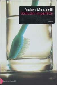 Solitudini imperfette - Andrea Mancinelli - Libro Dalai Editore 2003, Romanzi e racconti | Libraccio.it