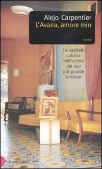 L' Avana, amore mio - Alejo Carpentier - Libro Dalai Editore 2003 | Libraccio.it