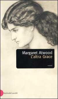 L' altra Grace - Margaret Atwood - Libro Dalai Editore 2003, Romanzi e racconti | Libraccio.it