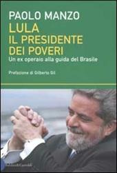 Lula il presidente dei poveri. Un ex operaio alla guida del Brasile