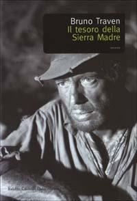 Il tesoro della Sierra Madre - B. Traven - Libro Dalai Editore 2003, Romanzi e racconti | Libraccio.it
