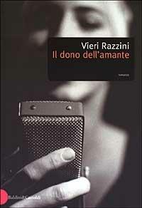 Il dono dell'amante - Vieri Razzini - Libro Dalai Editore 2003, Romanzi e racconti | Libraccio.it