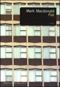 Flat - Mark MacDonald - Libro Dalai Editore 2003, Romanzi e racconti | Libraccio.it