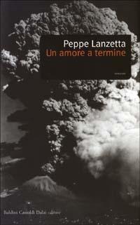 Un amore a termine - Peppe Lanzetta - Libro Dalai Editore 2003 | Libraccio.it
