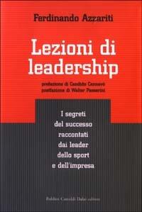 Lezioni di leadership. I segreti del successo raccontati dai leader dello sport e dell'impresa - Ferdinando Azzariti - Libro Dalai Editore 2003, Economia e management | Libraccio.it