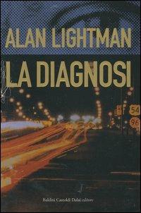 La diagnosi - Alan Lightman - Libro Dalai Editore 2004, Romanzi e racconti | Libraccio.it
