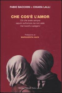 Che cos'è l'amor. Ciò che avete sempre saputo sull'amore ma non siete mai riusciti a spiegarvi  - Libro Dalai Editore 2003, I saggi | Libraccio.it