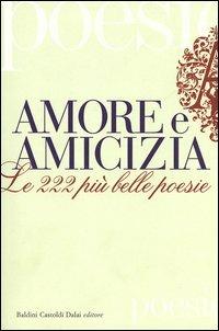 Amore e amicizia. Le 222 più belle poesie  - Libro Dalai Editore 2003, Le boe | Libraccio.it