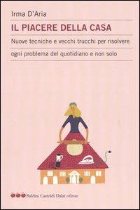 Il piacere della casa. Nuove tecniche e vecchi trucchi per risolvere ogni problema del quotidiano e non solo - Irma D'Aria - Libro Dalai Editore 2003, Le mele | Libraccio.it