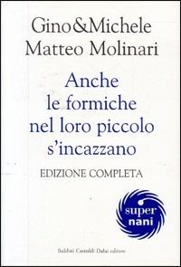 Anche le formiche nel loro piccolo s'incazzano - Gino & Michele, Matteo Molinari - Libro Dalai Editore 2003, Super Nani | Libraccio.it