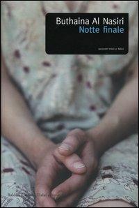 Notte finale. Racconti tristi e felici - Buthaina Al Nasiri - Libro Dalai Editore 2003, Romanzi e racconti | Libraccio.it