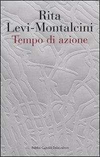 Tempo di azione - Rita Levi-Montalcini - Libro Dalai Editore 2004, I saggi | Libraccio.it