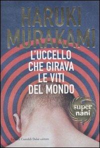 L' uccello che girava le viti del mondo - Haruki Murakami - Libro Dalai Editore 2003, Super Nani | Libraccio.it