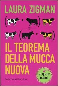 Il teorema della Mucca Nuova - Laura Zigman - Libro Dalai Editore 2003, Super Nani | Libraccio.it