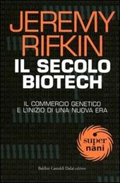 Il secolo biotech. Il commercio genetico e l'inizio di una nuova era