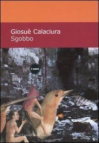 Sgobbo - Giosuè Calaciura - Libro Dalai Editore 2004, I Nani | Libraccio.it