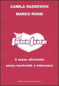 Loveline. Il sesso affrontato senza morbosità o imbarazzo - Camila Raznovich, Marco Rossi - Libro Dalai Editore 2003, Le boe | Libraccio.it