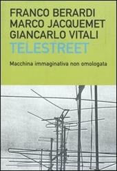 Telestreet. Macchina immaginativa non omologata