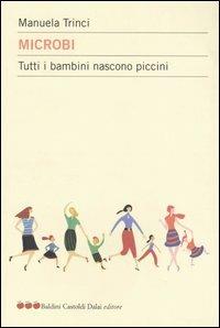 Microbi. Tutti i bambini nascono piccini - Manuela Trinci - Libro Dalai Editore 2003, Le mele | Libraccio.it