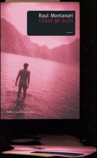 Chiudi gli occhi - Raul Montanari - Libro Dalai Editore 2004, Romanzi e racconti | Libraccio.it