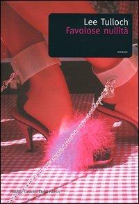 Favolose nullità - Lee Tulloch - Libro Dalai Editore 2004, Romanzi e racconti | Libraccio.it