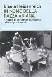 In nome della razza ariana. Il viaggio di una donna alla ricerca della propria identità