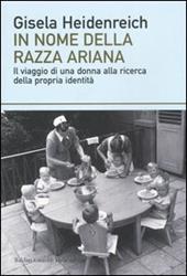 In nome della razza ariana. Il viaggio di una donna alla ricerca della propria identità