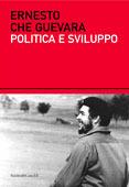 Politica e sviluppo - Ernesto Che Guevara - Libro Dalai Editore 2004, I saggi | Libraccio.it