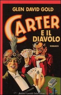 Carter e il diavolo - Glen David Gold - Libro Dalai Editore 2004, Romanzi e racconti | Libraccio.it