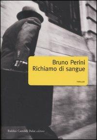 Richiamo di sangue - Bruno Perini - Libro Dalai Editore 2004, Romanzi e racconti | Libraccio.it