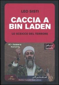 Caccia a Bin Laden. Lo sceicco del terrore - Leo Sisti - Libro Dalai Editore 2004, I saggi | Libraccio.it