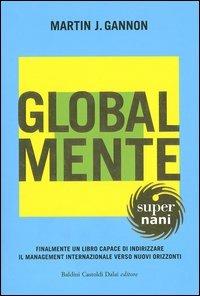 Global-Mente. Metafore culturali per capire 17 paesi - Martin J. Gannon - Libro Dalai Editore 2004, Super Nani | Libraccio.it