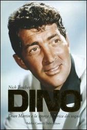 Dino. Dean Martin e la sporca fabbrica dei sogni