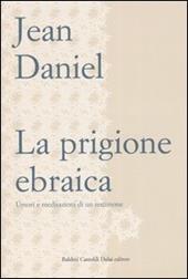 La prigione ebraica. Umori e meditazioni di un testimone