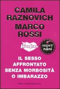 Loveline. Il sesso affrontato senza morbosità o imbarazzo - Camila Raznovich, Marco Rossi - Libro Dalai Editore 2004, Super Nani | Libraccio.it