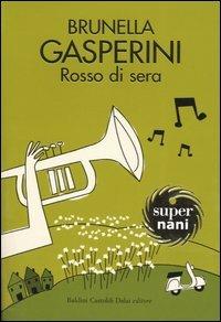 Rosso di sera - Brunella Gasperini - Libro Dalai Editore 2004, Super Nani | Libraccio.it