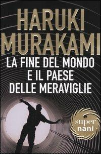 La fine del mondo e il paese delle meraviglie - Haruki Murakami - Libro Dalai Editore 2004, Super Nani | Libraccio.it