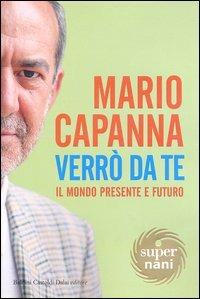 Verrò da te. Il mondo presente e futuro - Mario Capanna - Libro Dalai Editore 2004, Super Nani | Libraccio.it